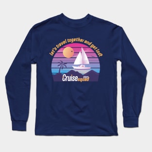 Family Vacation Cruise Squad 2023, let's travel together and get lost. Long Sleeve T-Shirt